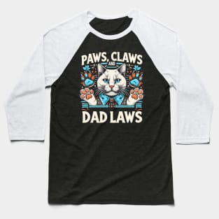 cat daddy fathers day gift Funny Cat Dad Paws, Claws, Dad Laws Cat Lover Baseball T-Shirt